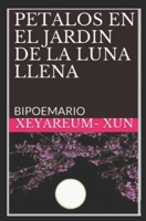 Petalos En El Jardin de la Luna Llena: Bipoemario B09CRNQ18C Book Cover