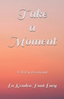 Take A Moment B08XS7T4DC Book Cover