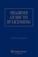 Milgrim's Guide to IP Licensing 1454827831 Book Cover