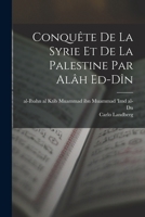 Conquête de la Syrie et de la Palestine par alâh ed-dîn 1018586415 Book Cover