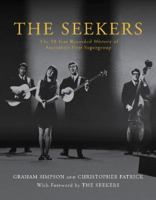 The Seekers: The 50 Year Recorded History of Australia's First Supergroup 1922129801 Book Cover