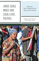 Large-scale Mines and Local-level Politics: Between New Caledonia and Papua New Guinea 1760461490 Book Cover