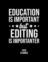 Education Is Important But Editing Is Importanter 2020 Planner: Editing Fan 2020 Calendar, Funny Design, 2020 Planner for Editing Lover, Christmas Gift for Editing Lover 1677094559 Book Cover