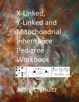 X-Linked, Y-Linked and Mitochondrial Inheritance Pedigree Workbook B08DSWPSBG Book Cover