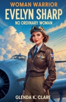 Propelling Beyond Barriers: Evelyn Sharp - No Ordinary Girl (Young People Who Dared) B0CSKMQQ1B Book Cover