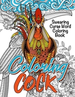 Swearing Curse Word Coloring Book: "Coloring Cock" 1699200599 Book Cover