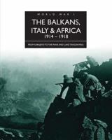 The Balkans, Italy & Africa 1914 - 1918 (The History of World War I) 1906626146 Book Cover