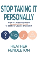 Stop Taking It Personally: How to Understand and Respond Like Christ to the Four Causes of Conflict B0GDWY4YDV Book Cover