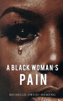 A Black Woman's Pain 1087949688 Book Cover