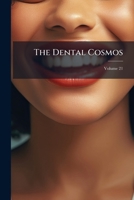 The Dental Cosmos, Volume 21 124791044X Book Cover
