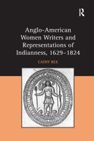 Anglo-American Women Writers and Representations of Indianness, 1629-1824 0367880229 Book Cover