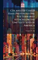 CIA and FBI Could Have Prevented the 9/11 Terrorist Attacks on the United States of America 1025106415 Book Cover