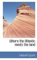Where the Atlantic Meets the Land B0BPMTMWYV Book Cover
