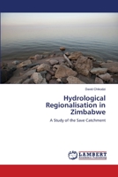 Hydrological Regionalisation in Zimbabwe: A Study of the Save Catchment 3847300954 Book Cover