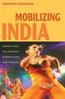 Mobilizing India: Women, Music, and Migration between India and Trinidad 0822338424 Book Cover
