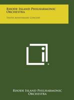 Rhode Island Philharmonic Orchestra: Tenth Anniversary Concert 1258621908 Book Cover