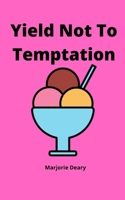 Yield Not to Temptation B08R6KTDZ8 Book Cover