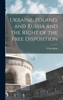 Ukraine, Poland, and Russia and the Right of the Free Disposition 1018959033 Book Cover