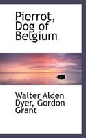 Pierrot the Carabinier: Dog of Belgium 1727732898 Book Cover