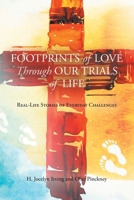 Footprints of Love Through Our Trials of Life: Real-Life Stories of Everyday Challenges 1684988519 Book Cover