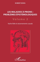 Les maladies à prions: problèmes épistémologiques (Volume 2): Vache folle et raisonnements causals 2336302977 Book Cover