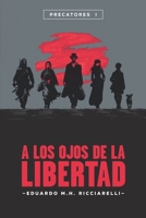 A los ojos de la Libertad: Precatores I (Spanish Edition) B0H1BHHV2N Book Cover