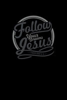 Follow Your Deams Jesus: Portable Christian Journal: 6"x9" Journal Notebook with Christian Quote: Inspirational Gifts for Religious Men & Women (Christian Journal) 1089781075 Book Cover