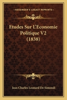 Etudes Sur L'Economie Politique V2 (1838) 1166791335 Book Cover