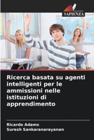 Ricerca basata su agenti intelligenti per le ammissioni nelle istituzioni di apprendimento 6206866459 Book Cover