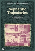 Sephardic Trajectories: Archives, Objects, and the Ottoman Jewish Past in the United States 6057685369 Book Cover