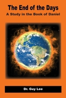The End of the Days: A Study in the Book of Daniel (1) 173444679X Book Cover