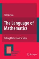 The Language of Mathematics: Telling Mathematical Tales (Mathematics Education Library) 0387929371 Book Cover