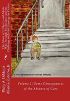 The Abuse of Children and Adults Who Struggle for Survival and the Challenge to Avoid Blaming the Victim: Volume 1: Some Consequences of the Absence of Care 1530385814 Book Cover