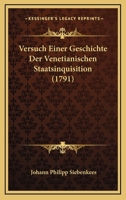 Versuch Einer Geschichte Der Venetianischen Staatsinquisition 1286671337 Book Cover