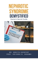 Nephrotic Syndrome Demystified: Doctor's Secret Guide B0CHPXVV6J Book Cover