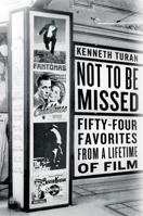 Not to be Missed: Fifty-four Favorites from a Lifetime of Film 1610396316 Book Cover