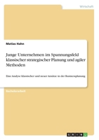 Junge Unternehmen im Spannungsfeld klassischer strategischer Planung und agiler Methoden (German Edition) 3668960895 Book Cover