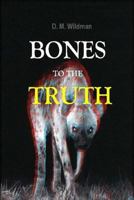 Bones To The Truth 1530268850 Book Cover