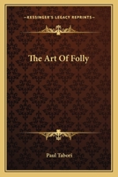 The Art Of Folly 0548442436 Book Cover