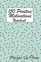 150 Positive Motivations: 150 Positive Quote To Keep You On Track With Life 179335376X Book Cover