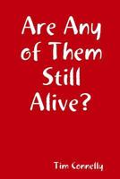 Are Any of Them Still Alive? 130466905X Book Cover