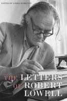 The Letters of Robert Lowell 0374530343 Book Cover