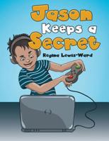 Jason Keeps a Secret 1480876186 Book Cover