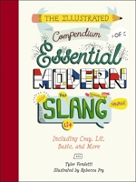The Illustrated Compendium of Essential Modern Slang: Including Cray, Lit, Basic, and More 1951511026 Book Cover