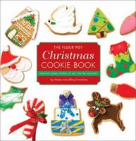 The Flour Pot Christmas Cookie Book: Creating Edible Works of Art for the Holidays 0762435542 Book Cover