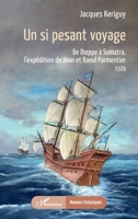 Un si pesant voyage: De Dieppe à Sumatra, l’expédition de Jean et Raoul Parmentier 1529 2336558815 Book Cover