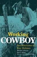 Working Cowboy: Recollections of Ray Holmes 0806135034 Book Cover