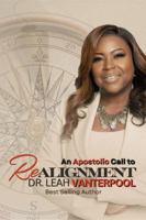 AN APOSTOLIC CALL TO REALIGNMENT: Restoring Divine Order, Authentic Commissioning, and the Government of Christ in the Church B0H7K4D8N5 Book Cover