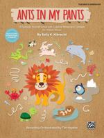 Ants in My Pants: 10 Funtastic Animal Songs with Creative Movement Concepts for Unison Voices 1470640562 Book Cover