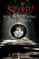 STOP! Sex Trafficking in America: Sex Trafficking is Slavery 1706464592 Book Cover